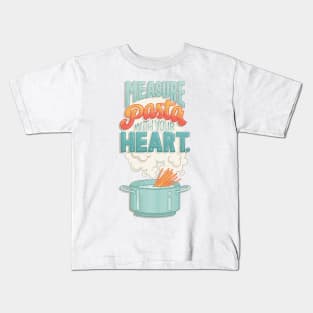 Measure Pasta with your Heart Kids T-Shirt